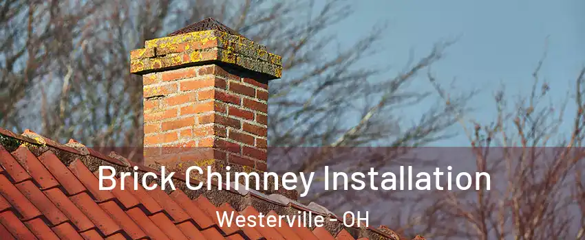  Brick Chimney Installation Westerville - OH