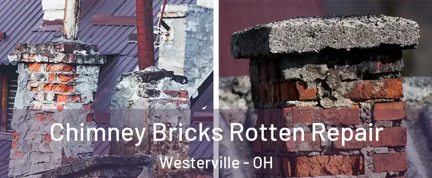  Chimney Bricks Rotten Repair Westerville - OH