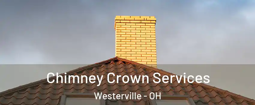 Chimney Crown Services Westerville - OH