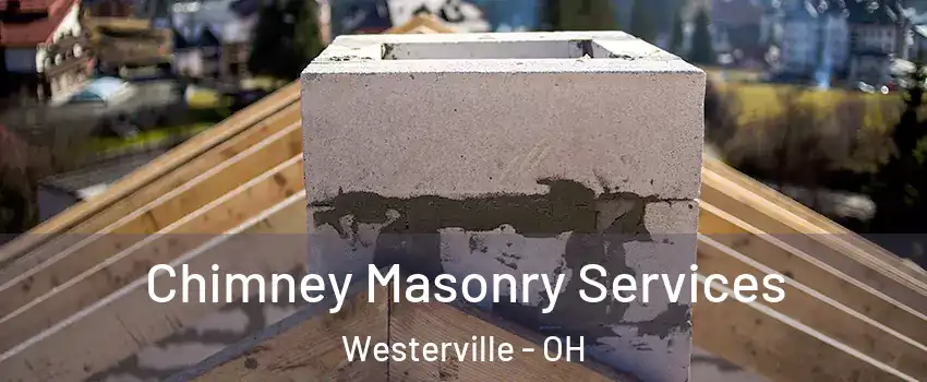  Chimney Masonry Services Westerville - OH