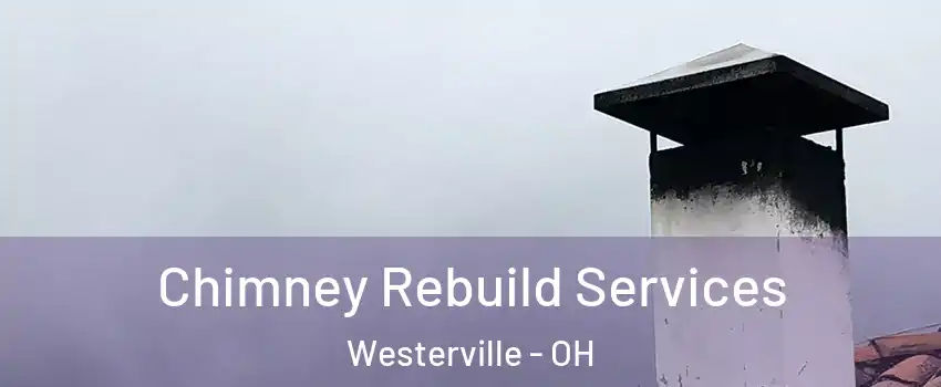  Chimney Rebuild Services Westerville - OH