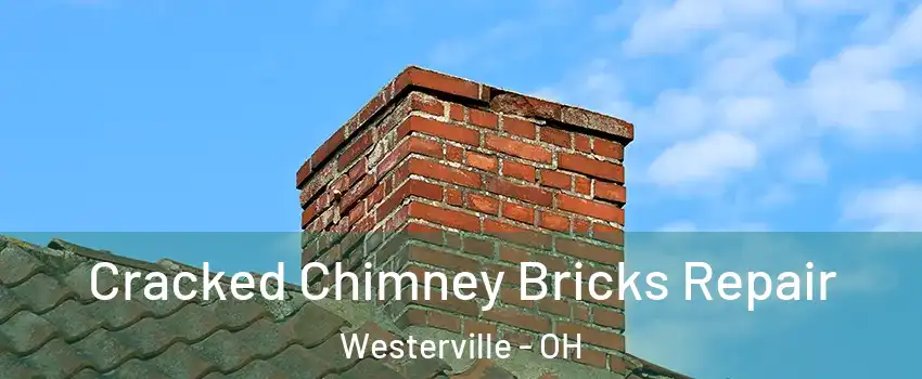  Cracked Chimney Bricks Repair Westerville - OH