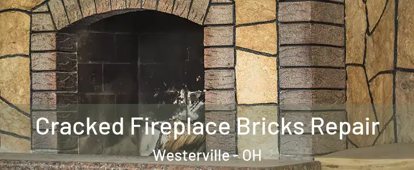  Cracked Fireplace Bricks Repair Westerville - OH