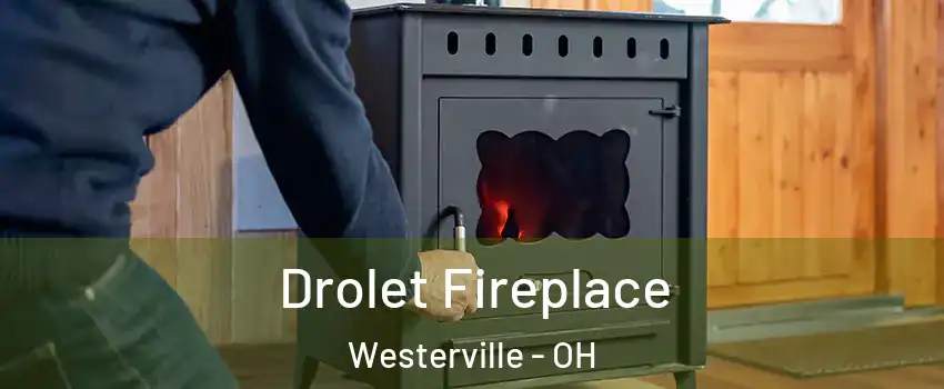  Drolet Fireplace Westerville - OH