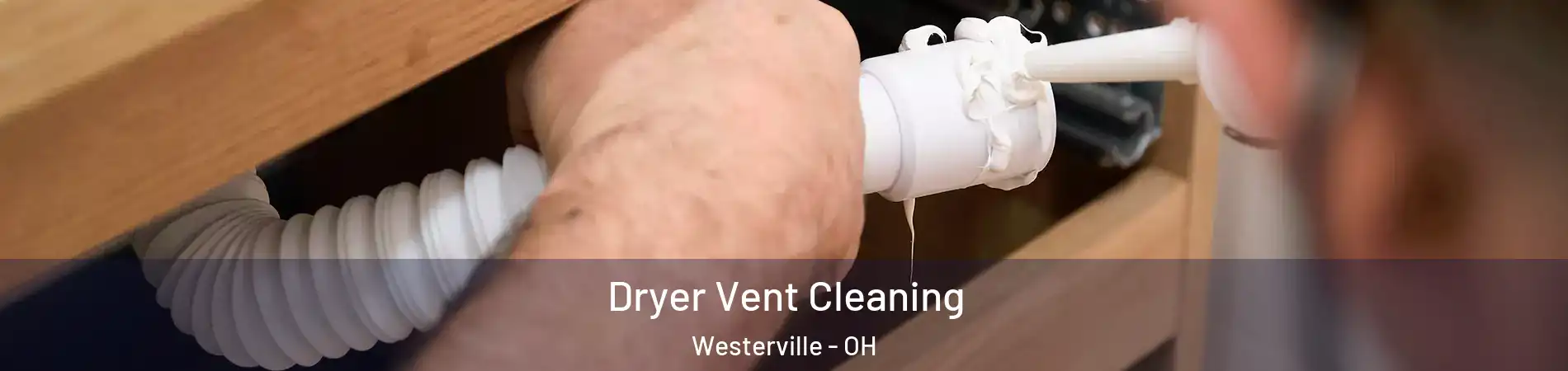  Dryer Vent Cleaning Westerville - OH