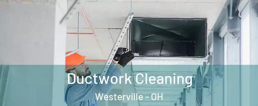  Ductwork Cleaning Westerville - OH