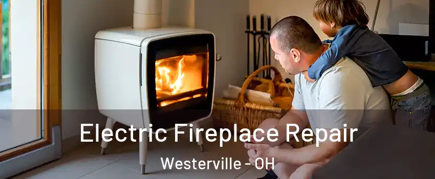  Electric Fireplace Repair Westerville - OH