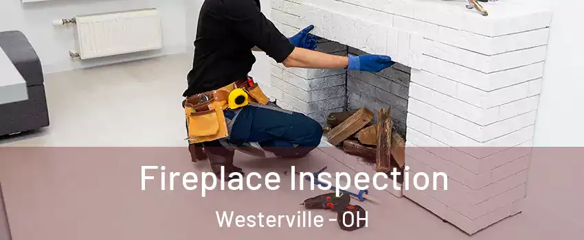  Fireplace Inspection Westerville - OH