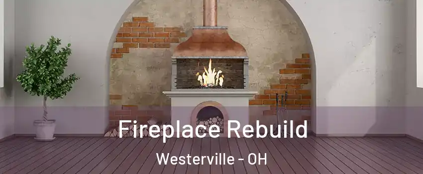 Fireplace Rebuild Westerville - OH