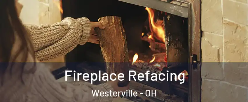  Fireplace Refacing Westerville - OH