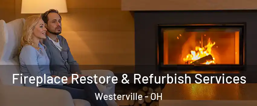  Fireplace Restore & Refurbish Services Westerville - OH