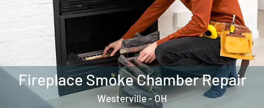  Fireplace Smoke Chamber Repair Westerville - OH
