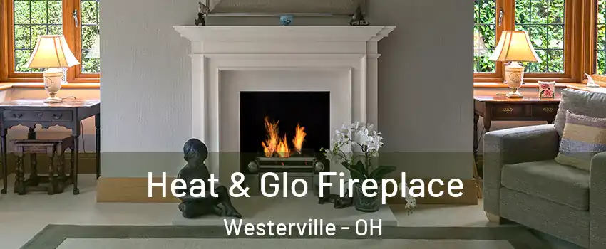  Heat & Glo Fireplace Westerville - OH