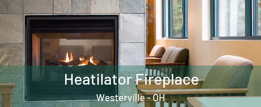  Heatilator Fireplace Westerville - OH
