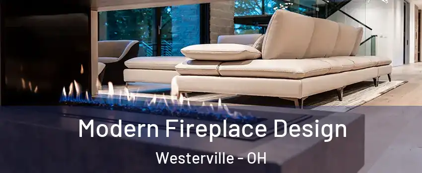  Modern Fireplace Design Westerville - OH
