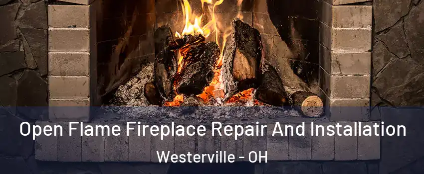  Open Flame Fireplace Repair And Installation Westerville - OH