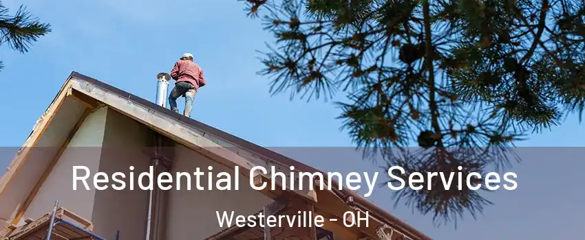  Residential Chimney Services Westerville - OH