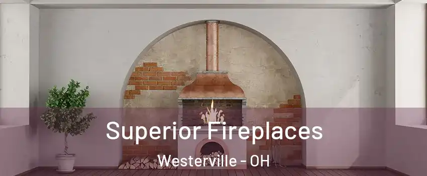  Superior Fireplaces Westerville - OH
