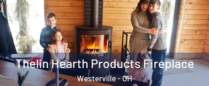  Thelin Hearth Products Fireplace Westerville - OH