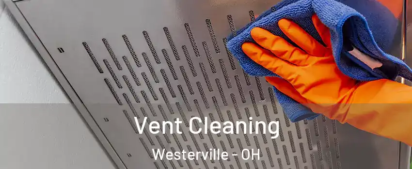  Vent Cleaning Westerville - OH