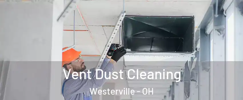  Vent Dust Cleaning Westerville - OH