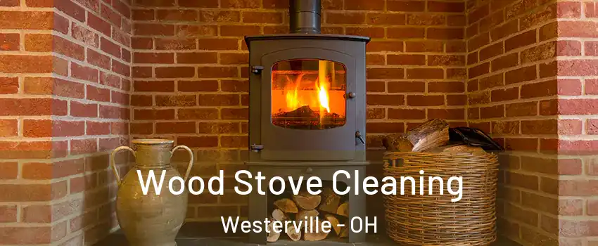  Wood Stove Cleaning Westerville - OH